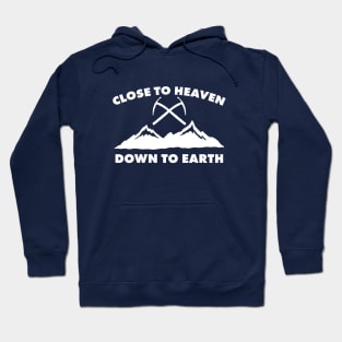 Close To Heaven, Down To Earth: Cool Ice Climbing, Rock Climbing Shirts Hoodie